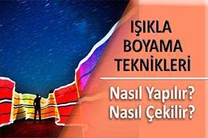 Işıklı Boyama Teknikleri / Nasıl Yapılır?